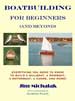 BOATBUILDING FOR BEGINNERS (AND BEYOND), by Jim Michalak -- click here to read more or buy it at Amazon