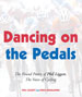 DANCING ON THE PEDALS   The Found Poetry of Phil Liggett, The Voice of Cycling   Edited by Doug Donaldson