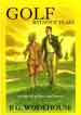 GOLF WITHOUT TEARS: Stories of Golfers and Lovers, by P.G. Wodehouse