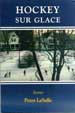 HOCKEY SUR GLACE, stories by Peter LaSalle -- click here to read more or buy it at Amazon