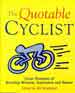 THE QUOTABLE CYCLIST, by Bill Strickland -- click here to read more or buy it at Amazon