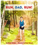 RUN, DAD, RUN!, by Dulcibella Blackett, illustrated by Andy Yelenak -- click here to read more or buy it at Amazon